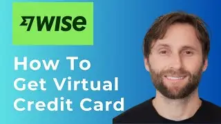 How to Get Virtual Credit Card on Wise [Full Guide]