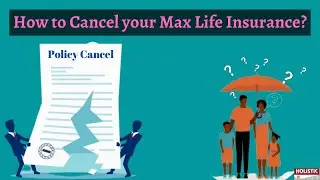 How to Cancel your Max Life Insurance Policy?: Understand Everything About Canceling Your Everything