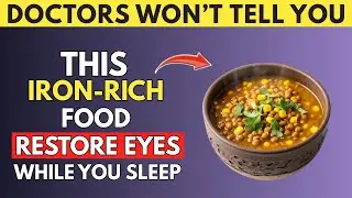 Seniors, Eat These 3 Iron-Rich Foods to Restore Your Eye Vision While You Sleep | Senior Health