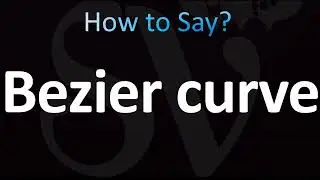 How to Pronounce Bezier curve (CORRECTLY!)