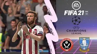 FIFA 21 Sheffield United vs Sheffield Wednesday UEFA Champions League gameplay