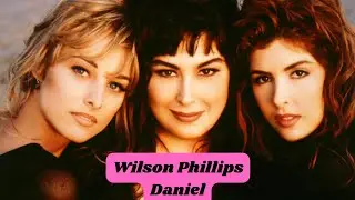 Wilson Phillips  -  Daniel