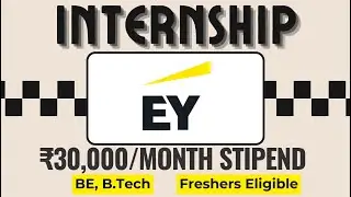 INTERNSHIP With EY 🔥🔥|  ₹30,000/Month STIPEND | Freshers | No Exam, No Fees | Internships 2024
