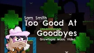 Growtopia | GOOD AT GOODBYES (Growtopia Music Video)