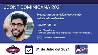 JConf Dominicana 2021 - Mutiny: Programación reactiva más sofisticada en Quarkus - Juan Diego López