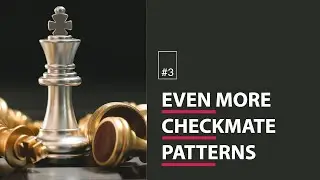 Chess | Pattern Recognition : Checkmate Patterns #3