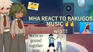 MHA REACT TO BAKUGOS MUSIC 🥹🥹 || bkdk || 2X SPEED!! || wip
