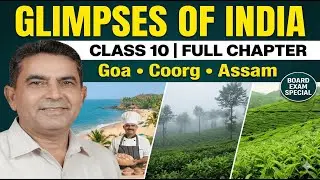 Glimpses of India Class 10 | Full Chapter Explanation | Goa, Coorg & Assam | One Shot
