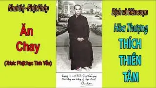 Giảng r&otilde; về Ăn Chay | H&ograve;a Thượng Th&iacute;ch Thiền T&acirc;m