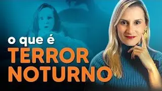 Terror Noturno - Entenda tudo sobre esse assunto
