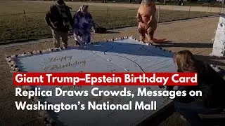 Giant Trump&ndash;Epstein Birthday Card Replica Draws Crowds, Messages on Washington&rsquo;s National Mall
