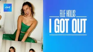 Elle Hollis - I Got Out (Official Audio) [Be Yourself Music]