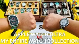 Apple Watch Ultra против ВСЕЙ МОЕЙ КОЛЛЕКЦИИ ЧАСОВ!