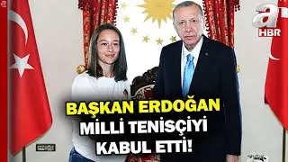 Başkan Erdoğan Milli Tenisçi Zeynep Sönmez’i Kabul Etti! | A Haber