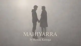 Mahiyarra (THE SEPARATED SOULS) | Ronak Kanuga