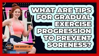 What Are Tips For Gradual Exercise Progression To Prevent Soreness?