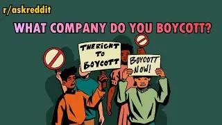 What company do you boycott? (r/AskReddit)