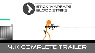 Stick Warfare: Blood Strike 4.X Complete Trailer