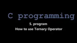 C Language Program | 5. Program of Ternary Operator | Dev- C++ | Anyone can code. | @CoderAkki