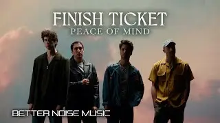 Finish Ticket - Peace Of Mind (Official Video)