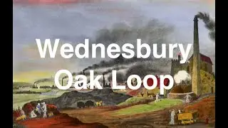 2.4 Exploring the Wednesbury Oak Loop