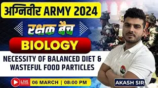 ARMY 2024 | Biology : Balanced Diet & Wasteful #24, Agniveer ARMY GD, Biology For Army NA Akash Sir