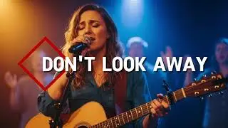Don't Look Away | Praise & Worship Live Concert