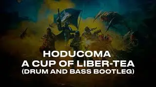 Hoducoma &mdash; A Cup of Liber-Tea (Helldivers 2 OST Drum and Bass Bootleg)