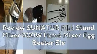 Review SUNATUR 顺然 Stand Mixer 300W Hand Mixer Egg Beater Electric Cake Blender Cream Whisk (E-1053)