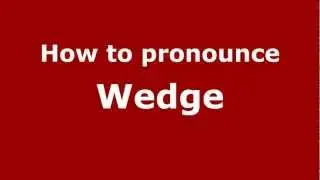 How to Pronounce Wedge - PronounceNames.com