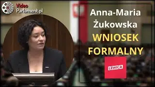 Anna-Maria Żukowska -  wniosek formalny