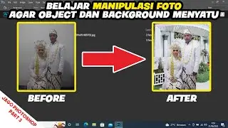 JAGO PHOTOSHOP PART 3 | BELAJAR MANIPULASI FOTO AGAR OBJECT DAN BACKGROUND BISA MENYATU | keemz