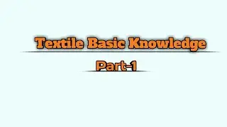 Textile Basic Knowledge Bangla। Part -1। Learn Textile Testing