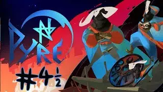 Pyre - Part 4&frac12;