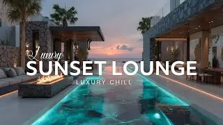 Ambient Lounge Music for Ultimate Relaxation ~ Deep Luxury Chill Beats & Serene Sunsets