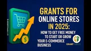 Grants for Online Stores in 2025: How to Get Free Money to Start or Grow Your E-Commerce Business