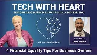 4 Financial Equality Tips for Business Owners &ndash; A Tech With Heart Interview with Leland Rubin