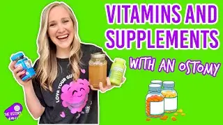 VITAMINS AND SUPPLEMENTS WITH AN OSTOMY