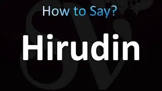 How to Pronounce Hirudin (CORRECTLY!)