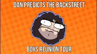 Game Grumps: Dan Predicts the Backstreet Boys Reunion Tour