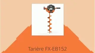 Présentation Tarière Thermique Fuxtec FX-EB152