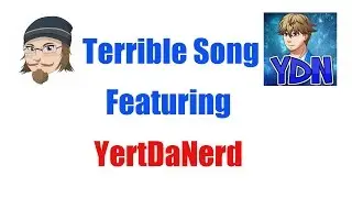 Terrible Song (Featuring YertDaNerd)