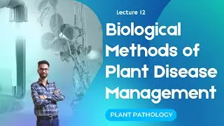 Biological Methods of Plant Disease Management | Plant Pathology | Lecture 12 | Abhay Sarva Sir