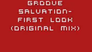 Groove Salvation- First Look (Original Mix).wmv