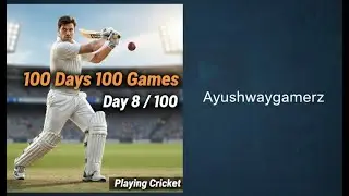 Playing Cricket | Day 8 | 100 Days 100 Games | AYUSHWAYGAMERZ | Real Cricket &trade;