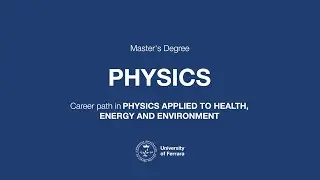 Unife Master's Degree PHYSICS | Career path in PHYSICS APPLIED TO HEALTH, ENERGY AND ENVIRONMENT