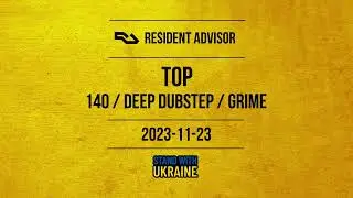 Resident Advisor Top 140 / Deep Dubstep / Grime 2023-11-23