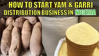 How To Start Yam And Garri Distribution business In Nigeria | Where To Buy Garri In Bags Very Cheap