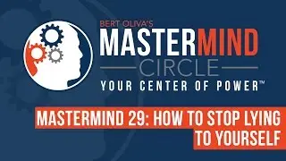 MASTERMIND CIRCLE: HOW TO STOP LYING TO YOURSELF [MMC #29]