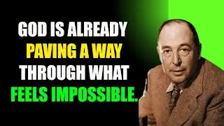 God is already paving a way through what feels impossible. &ndash; C.S. Lewis
